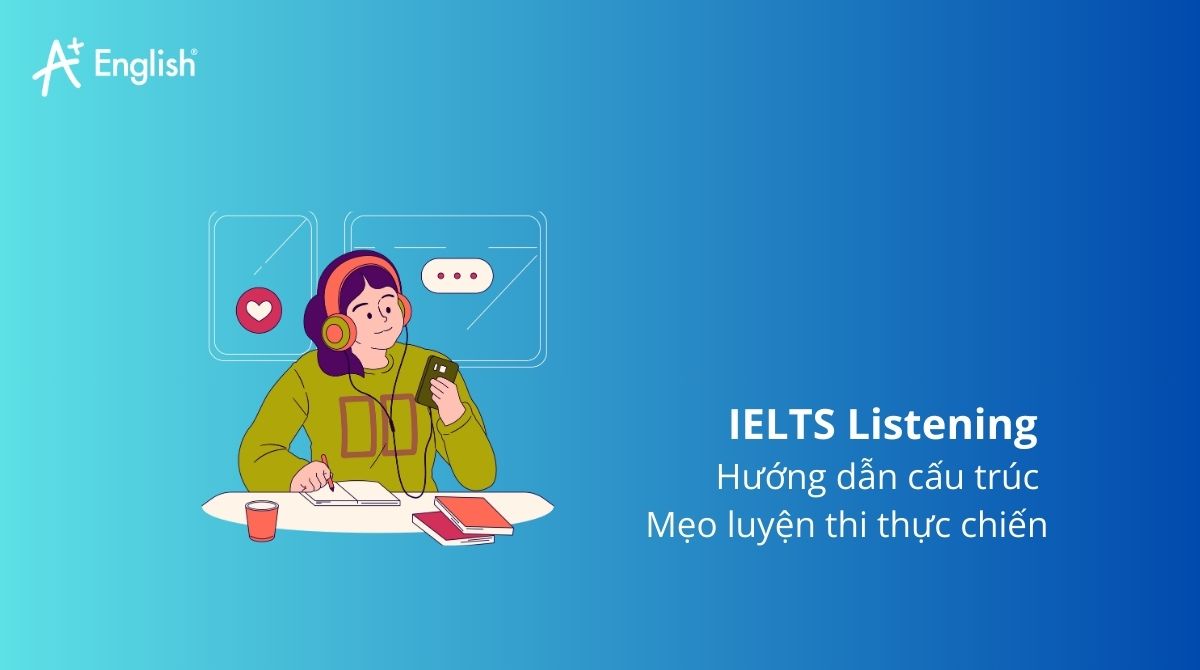 IELTS Listening Hướng dẫn cấu trúc Mẹo luyện thi thực chiến