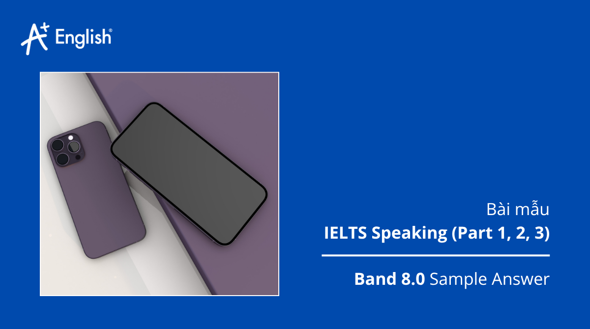 Bài mẫu IELTS Speaking Cambridge 13 Test 2