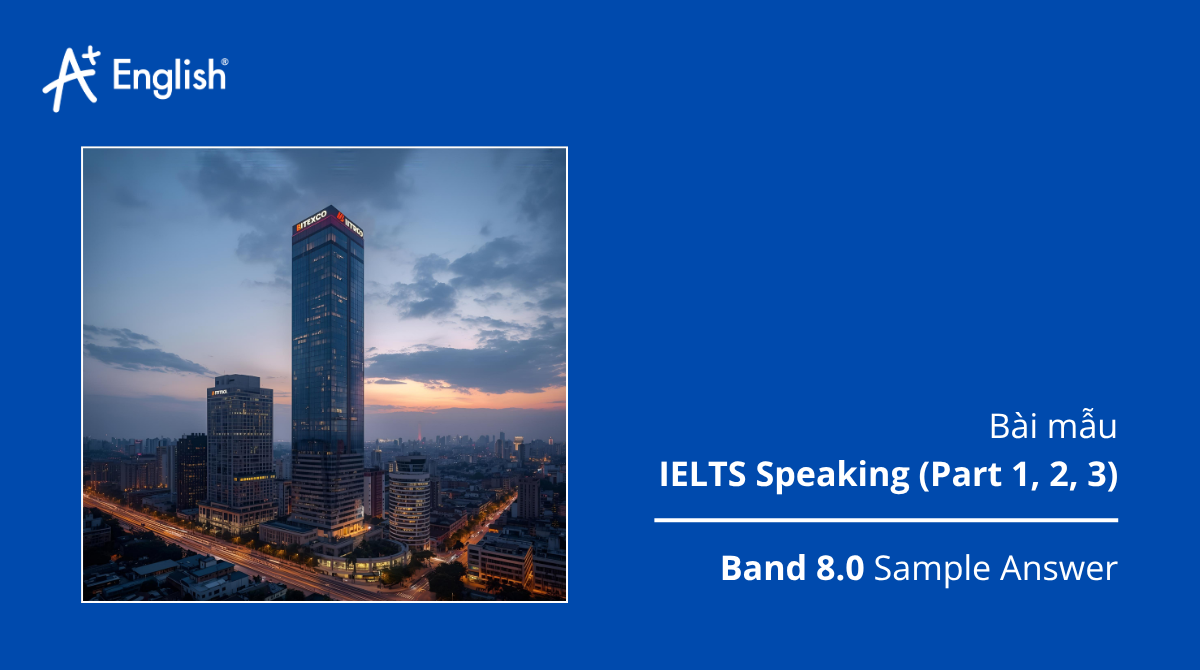 Bài mẫu IELTS Speaking Cambridge 16 Test 1
