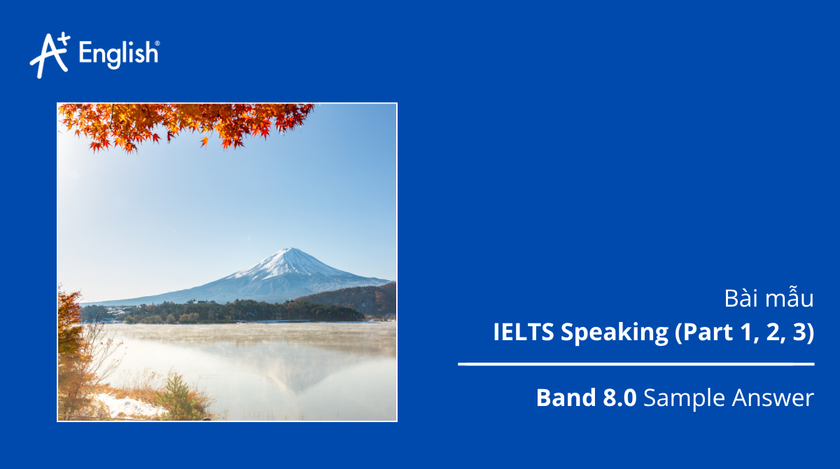 Bài mẫu IELTS Speaking IELTS PRACTICE TEST PLUS 3 TEST 1