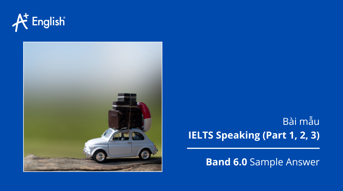 Bài mẫu IELTS Speaking IELTS TRAINERS 1 TEST 3