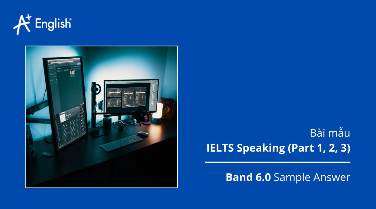 Bài mẫu IELTS Speaking IELTS TRAINERS 1 TEST 5
