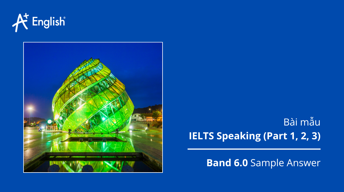 Bài mẫu IELTS Speaking IELTS TRAINERS 2 TEST 3