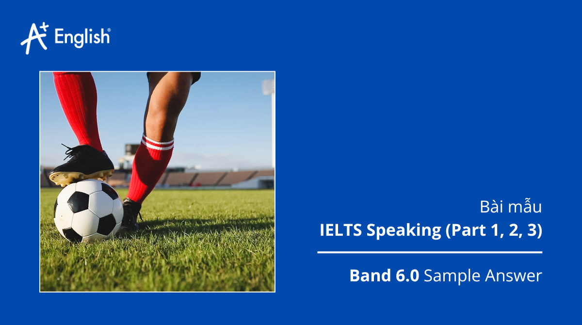 Bài mẫu IELTS Speaking IELTS TRAINERS 2 TEST 4