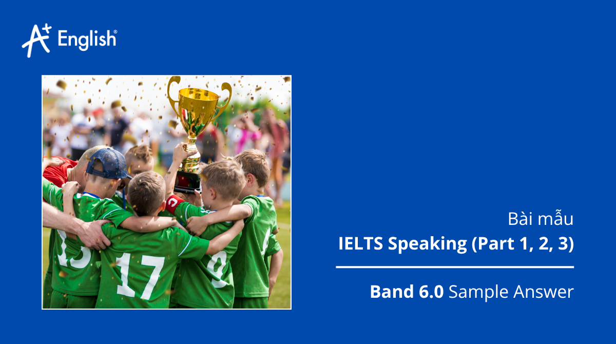 Bài mẫu IELTS Speaking Practice test Plus 1 TEST 5