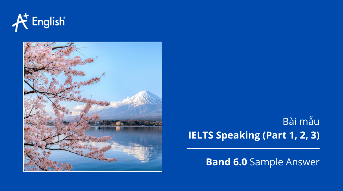 Bài mẫu IELTS Speaking Practice test Plus 2 TEST 2