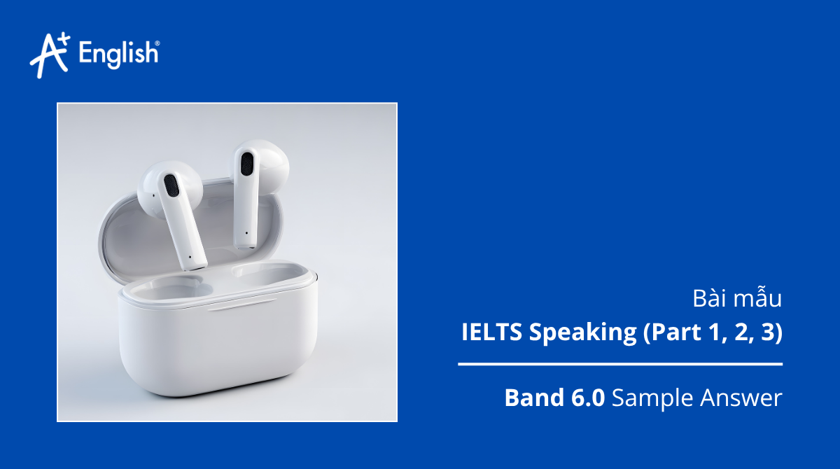 Bài mẫu IELTS Speaking Practice test Plus 2 TEST 4