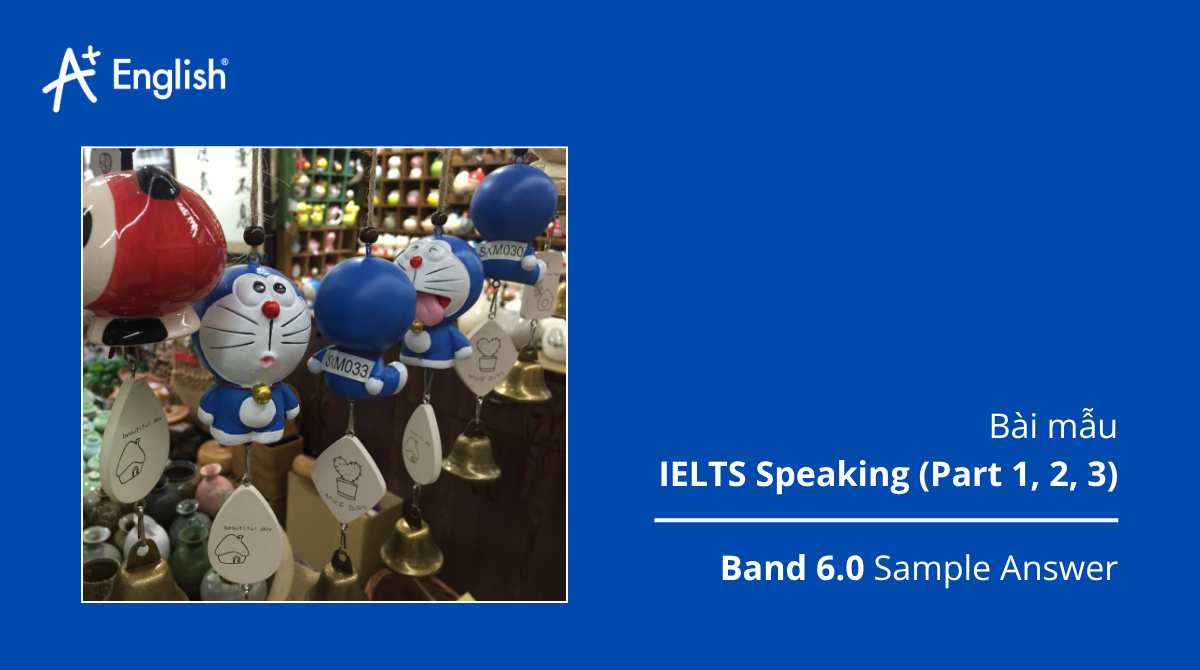 Bài mẫu IELTS Speaking Practice test Plus 2 TEST 6
