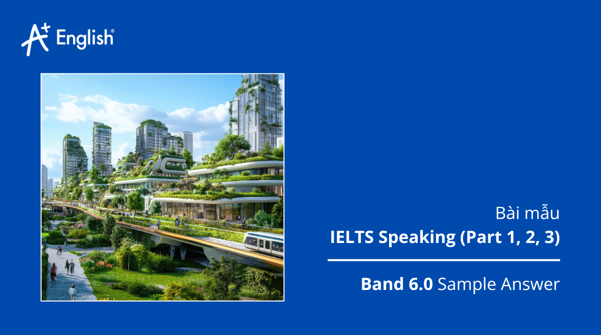 Bài mẫu IELTS Speaking Practice test Plus 3 TEST 1
