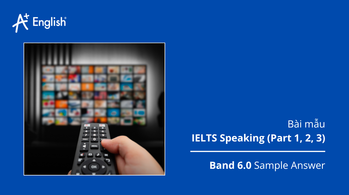 Bài mẫu IELTS Speaking The Official cambridge guide to IELTS TEST 6